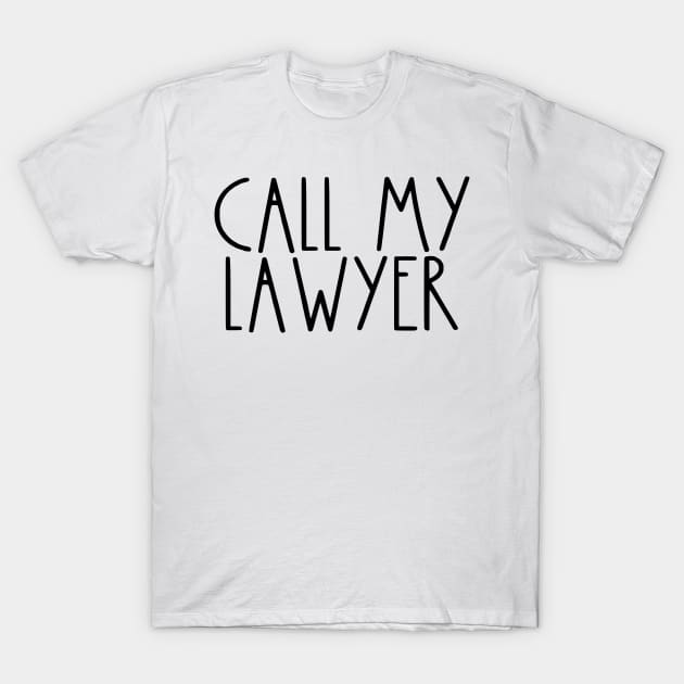 Rae Dunn Parody Call My Lawyer T-Shirt by Asilynn